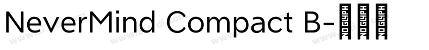 NeverMind Compact B字体转换 NeverMind Compact B字体转换